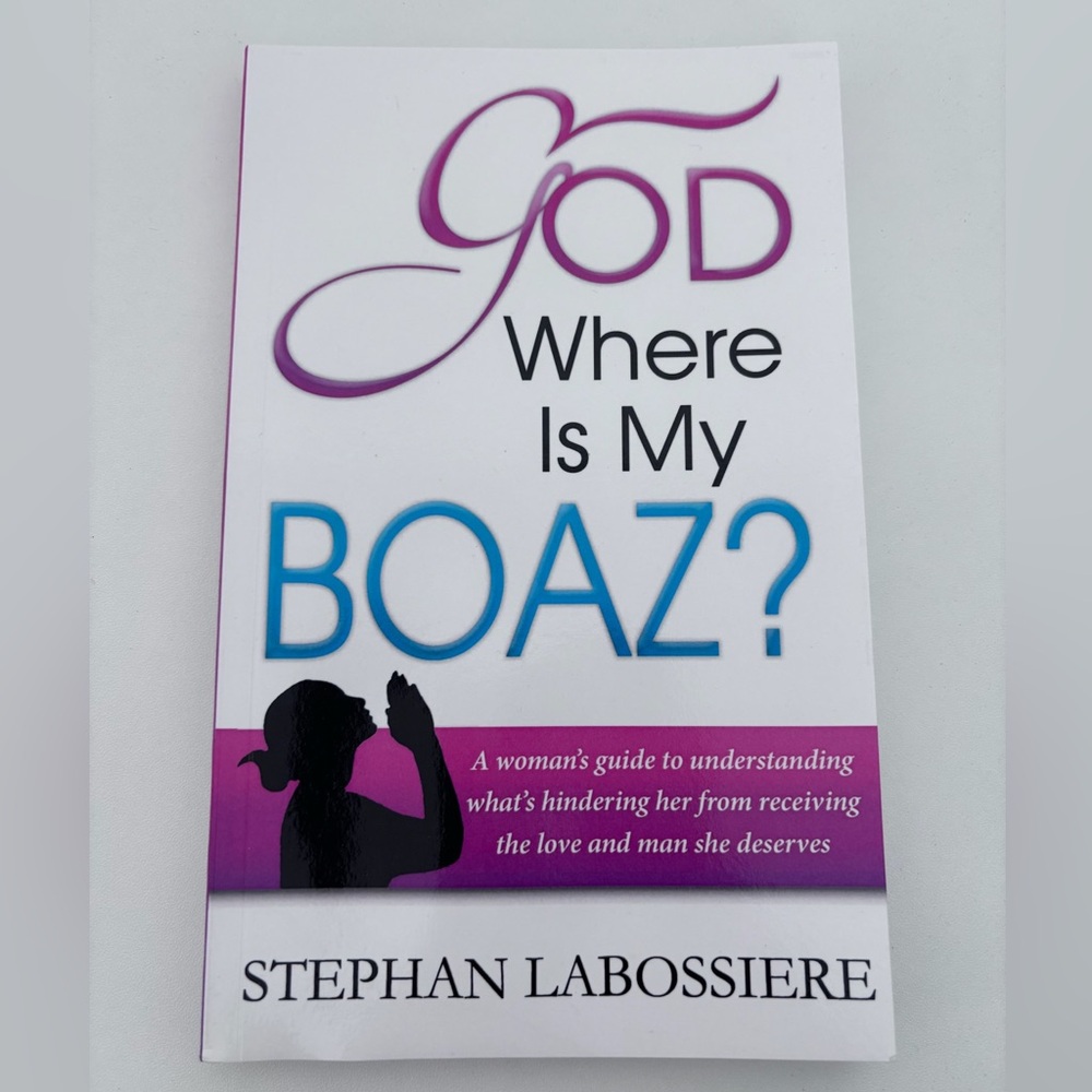 God Where Is My Boaz A Woman's Guide to Love & Relationships Stephan Labossiere